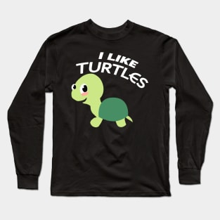 I Like Turtles Cute Cartoon Turtle Long Sleeve T-Shirt